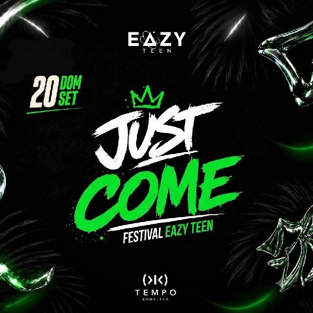 Eazy Teen Festival - Just Come