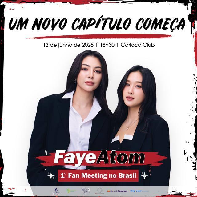 Um novo capítulo começa: 1º Fan Meeting de FayeAtom no Brasil - 18H30